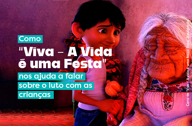 You are currently viewing Como “Viva – A Vida é uma Festa” nos ajuda a falar sobre o luto com as crianças